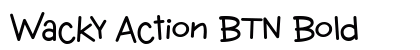 Wacky Action BTN Bold (OpenType) Font Preview Wacky Action BTN Bold (OpenType) Font Preview