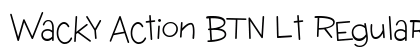 Wacky Action BTN Lt Regular (OpenType) Font Preview Wacky Action BTN Lt Regular (OpenType) Font Preview