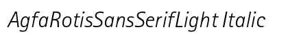 AgfaRotisSansSerifLight Italic (OpenType) Font Preview AgfaRotisSansSerifLight Italic (OpenType) Font Preview