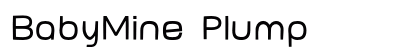 BabyMine Plump (OpenType) Font Preview BabyMine Plump (OpenType) Font Preview