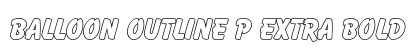 Balloon Outline P Extra Bold (OpenType) Font Preview Balloon Outline P Extra Bold (OpenType) Font Preview