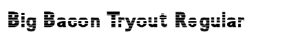 Big Bacon Tryout Regular Font Big Bacon Tryout Regular Font Preview