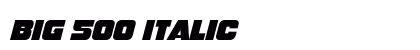 Big 500 Italic Font Big 500 Italic Font Preview