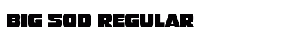 Big 500 Regular Font Big 500 Regular Font Preview