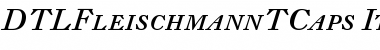 DTLFleischmannTCaps Italic Font