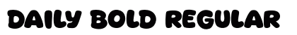 Daily Bold Regular (OpenType) Font Preview Daily Bold Regular (OpenType) Font Preview