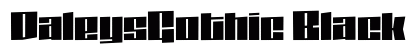 DaleysGothic Black (OpenType) Font Preview DaleysGothic Black (OpenType) Font Preview
