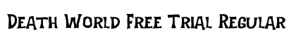 Death World Free Trial Regular (OpenType) Font Preview Death World Free Trial Regular (OpenType) Font Preview