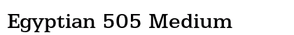 Egyptian 505 Medium Font Egyptian 505 Medium Font Preview