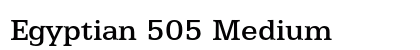 Egyptian 505 Medium Font Egyptian 505 Medium Font Preview