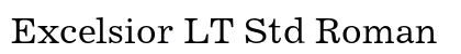 Excelsior LT Std Roman Font Excelsior LT Std Roman Font Preview