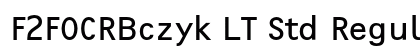 F2FOCRBczyk LT Std Regular Regular Font F2FOCRBczyk LT Std Regular Regular Font Preview