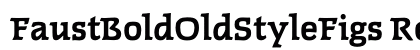 FaustBoldOldStyleFigs Regular Font FaustBoldOldStyleFigs Regular Font Preview