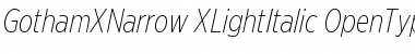Gotham XNarrow Extra Light Italic Font