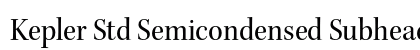 Kepler Std Semicondensed Subhead (OpenType) Font Preview Kepler Std Semicondensed Subhead (OpenType) Font Preview