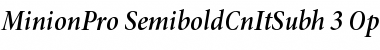 Minion Pro Semibold Cond Italic Subhead