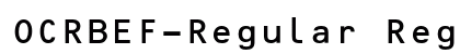 OCRBEF-Regular Regular Font OCRBEF-Regular Regular Font Preview