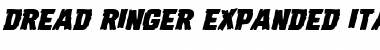 Dread Ringer Expanded Italic Expanded Italic Font