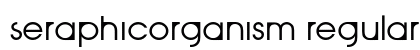 SeraphicOrganism Regular Font SeraphicOrganism Regular Font Preview
