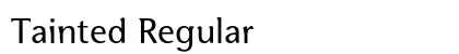Tainted Regular (OpenType) Font Preview Tainted Regular (OpenType) Font Preview