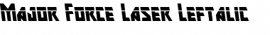 Major Force Laser Leftalic Italic Font
