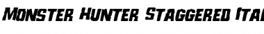 Monster Hunter Staggered Italic Italic Font
