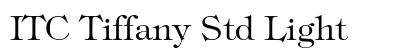 ITC Tiffany Std Light Font ITC Tiffany Std Light Font Preview