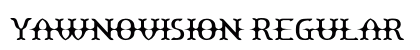 Yawnovision Regular (OpenType) Font Preview Yawnovision Regular (OpenType) Font Preview