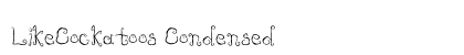 LikeCockatoos Condensed Font LikeCockatoos Condensed Font Preview