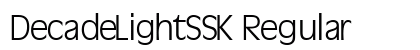 DecadeLightSSK Regular Font DecadeLightSSK Regular Font Preview