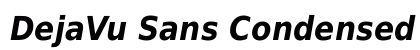 DejaVu Sans Condensed Bold Oblique Font Preview DejaVu Sans Condensed Bold Oblique Font Preview