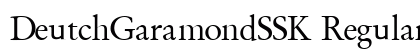 DeutchGaramondSSK Regular Font DeutchGaramondSSK Regular Font Preview