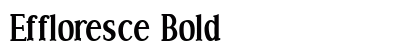 Effloresce Bold Font Preview Effloresce Bold Font Preview