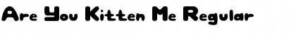 Download Are You Kitten Me Font