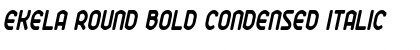 Ekela Round Bold Condensed Italic Font