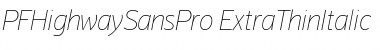 PF Highway Sans Pro Extra Thin Italic Font