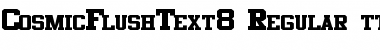 CosmicFlushText8 Regular Font