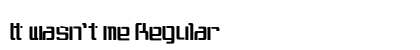 It wasn't me Regular Font It wasn't me Regular Font Preview