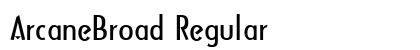 ArcaneBroad Regular Font ArcaneBroad Regular Font Preview