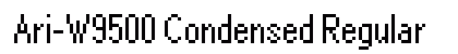 Ari-W9500 Condensed Regular Font Ari-W9500 Condensed Regular Font Preview
