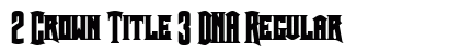 2 Crown Title 3 DNA Regular Font Preview 2 Crown Title 3 DNA Regular Font Preview