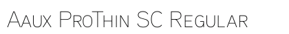 Aaux ProThin SC Regular Font Preview Aaux ProThin SC Regular Font Preview