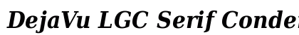 DejaVu LGC Serif Condensed Bold Italic Font Preview DejaVu LGC Serif Condensed Bold Italic Font Preview