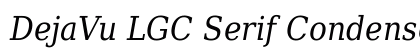 DejaVu LGC Serif Condensed Italic Font Preview DejaVu LGC Serif Condensed Italic Font Preview