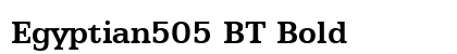 Egyptian505 BT Bold Font Egyptian505 BT Bold Font Preview