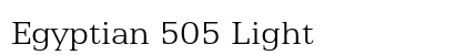 Egyptian 505 Light Font Egyptian 505 Light Font Preview