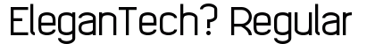 EleganTech? Regular Font EleganTech? Regular Font Preview