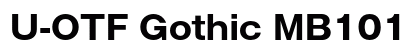 U-OTF Gothic MB101 Upr B (OpenType) Font Preview U-OTF Gothic MB101 Upr B (OpenType) Font Preview