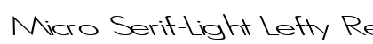 Micro Serif-Light Lefty Regular Font Micro Serif-Light Lefty Regular Font Preview