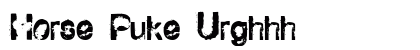 Horse Puke Urghhh Font Horse Puke Urghhh Font Preview
